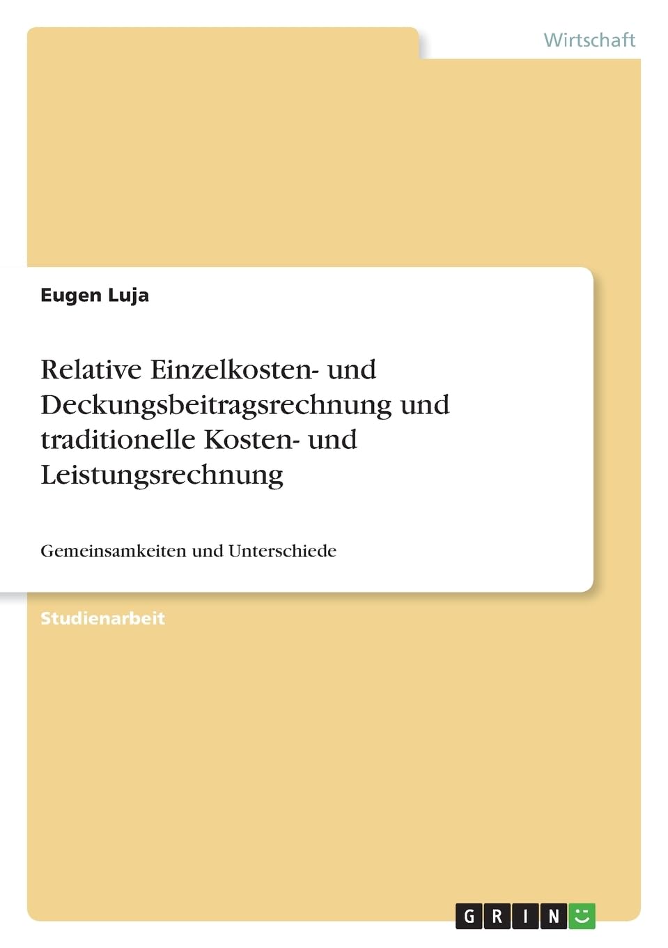 Relative Einzelkosten- und Deckungsbeitragsrechnung und traditionelle Kosten- und Leistungsrechnung: Gemeinsamkeiten und Unterschiede Law