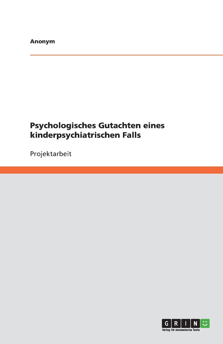 Psychologisches Gutachten eines kinderpsychiatrischen Falls Medicine