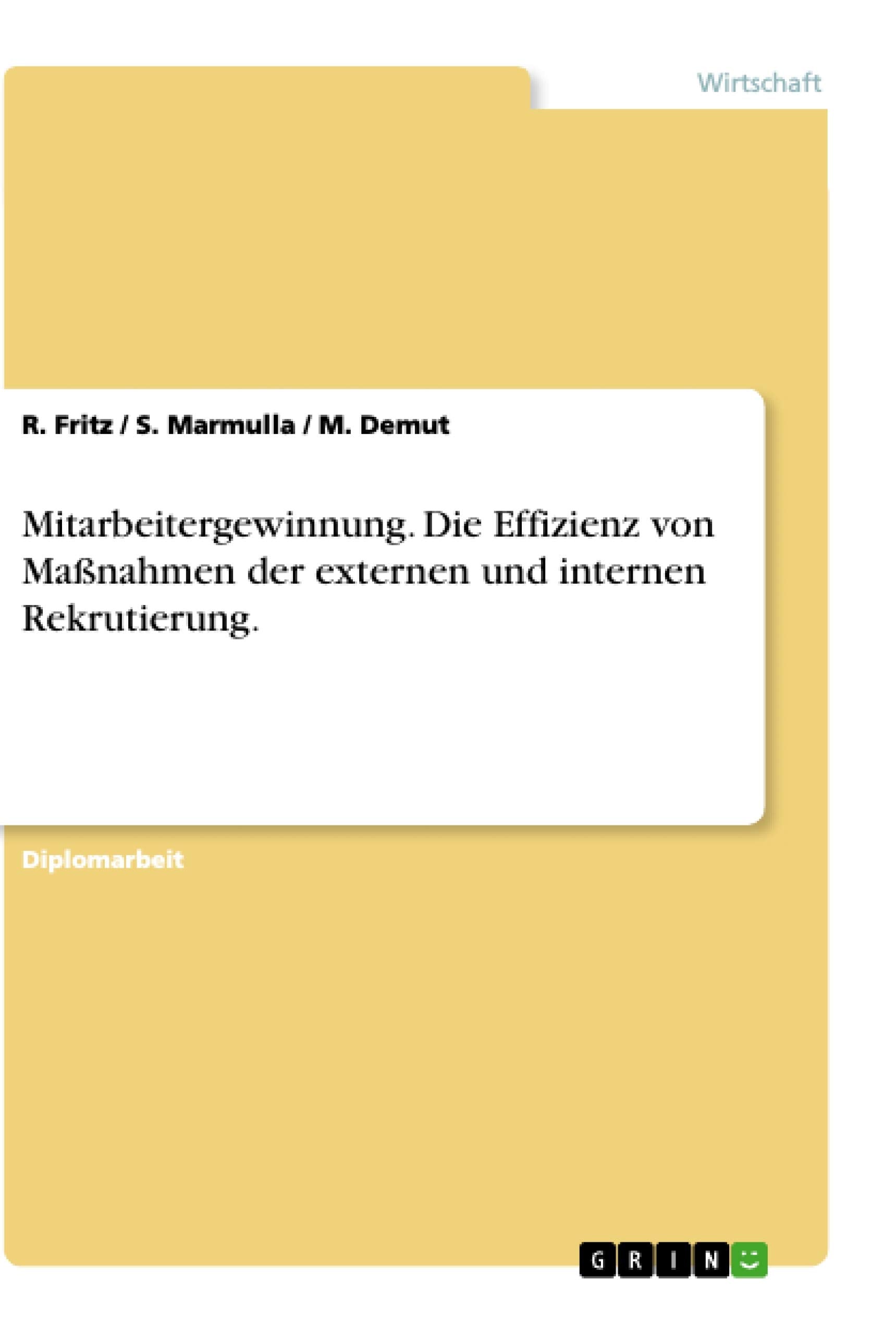 Mitarbeitergewinnung. Die Effizienz von Maßnahmen der externen und internen Rekrutierung.: Diplomarbeit Law