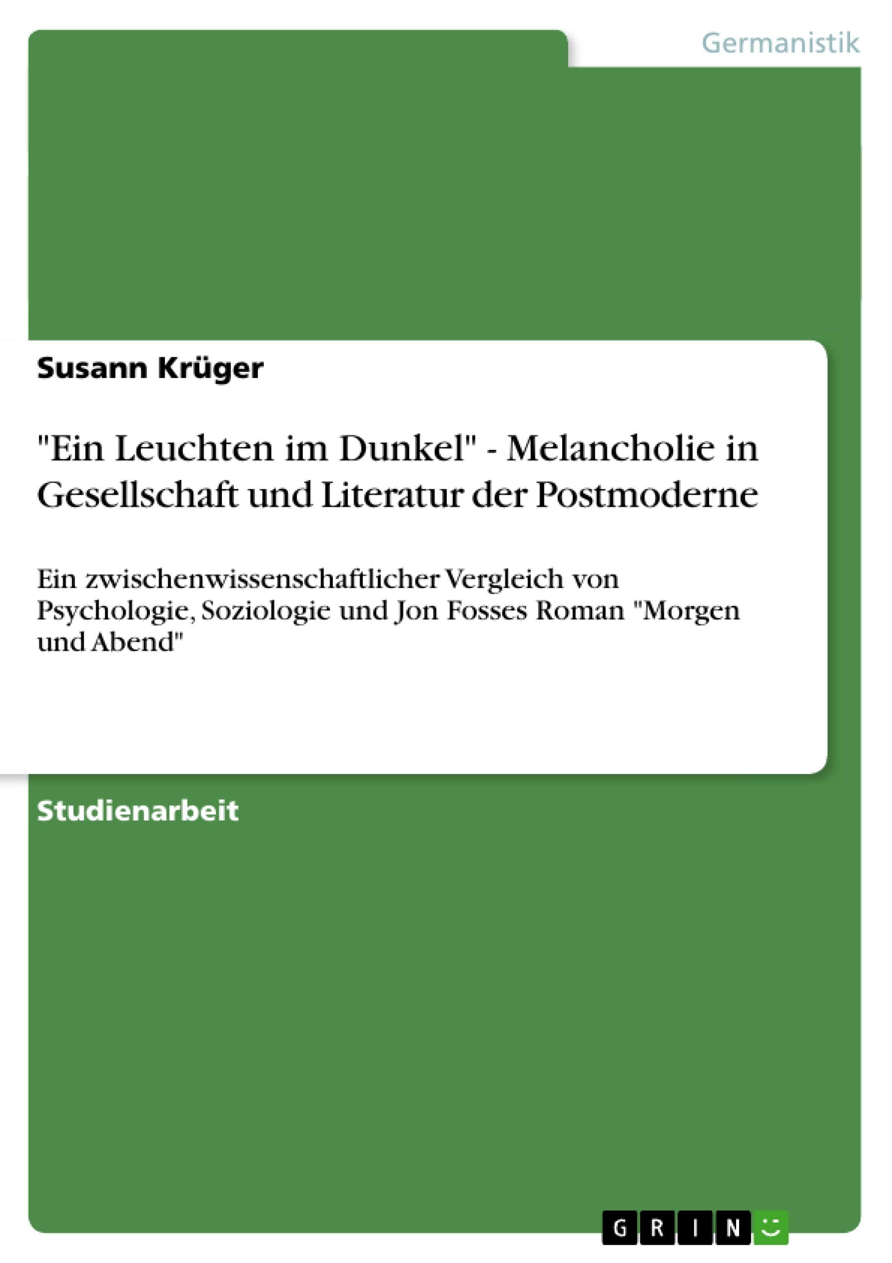 "Ein Leuchten im Dunkel" - Melancholie in Gesellschaft und Literatur der Postmoderne Contemporary literature