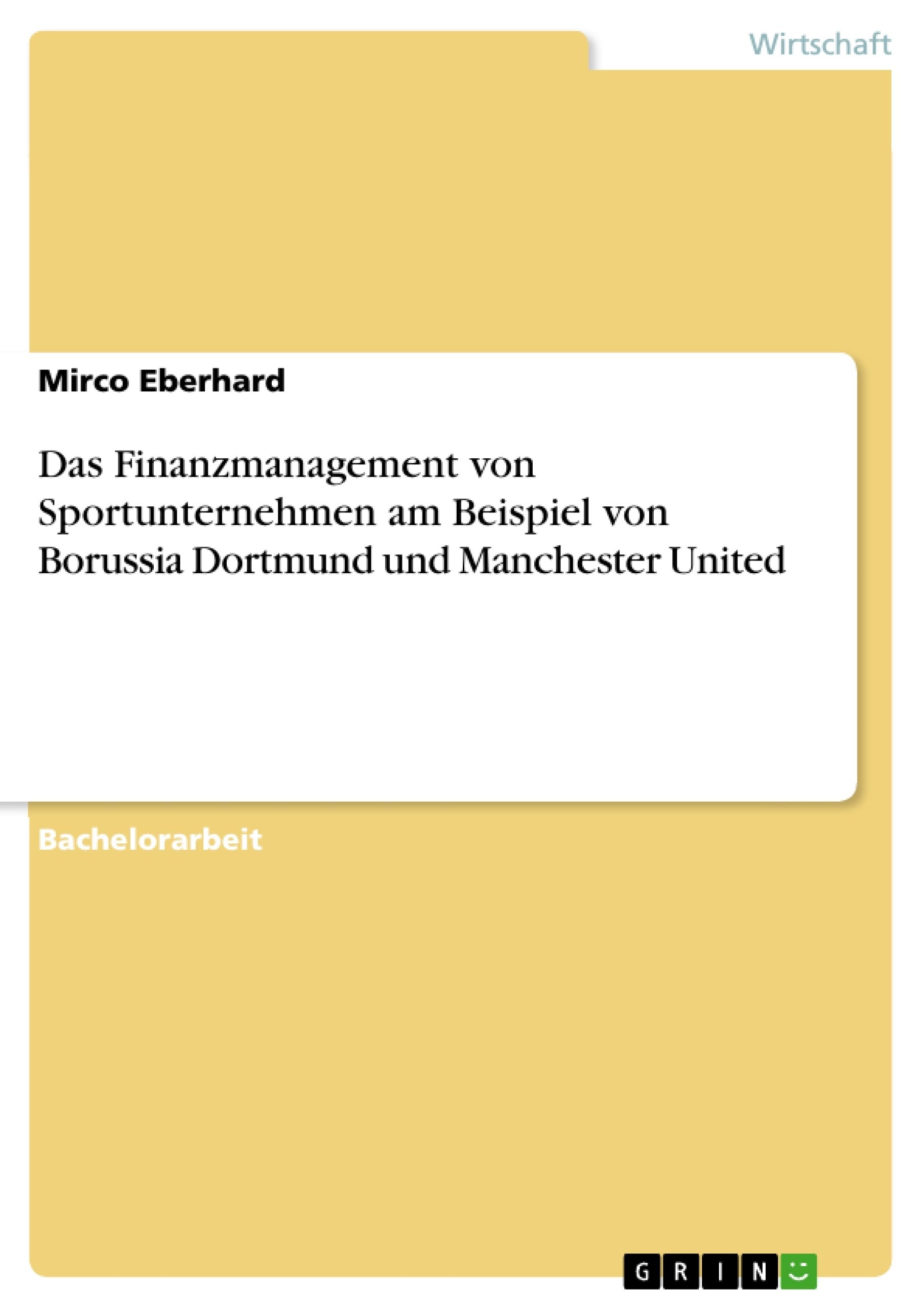 Das Finanzmanagement von Sportunternehmen am Beispiel von Borussia Dortmund und Manchester United book