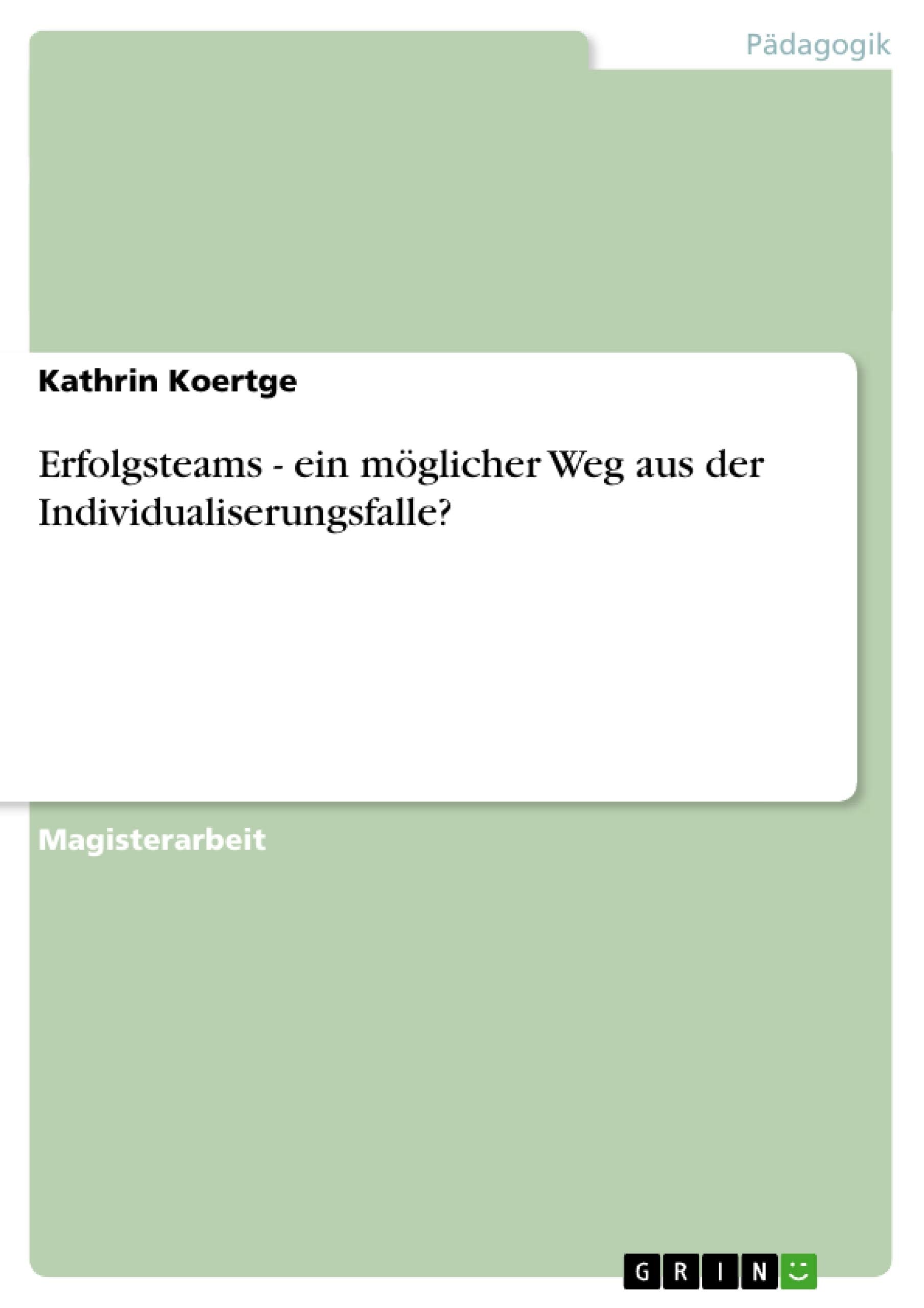 Erfolgsteams - ein möglicher Weg aus der Individualiserungsfalle? Learning & Reference