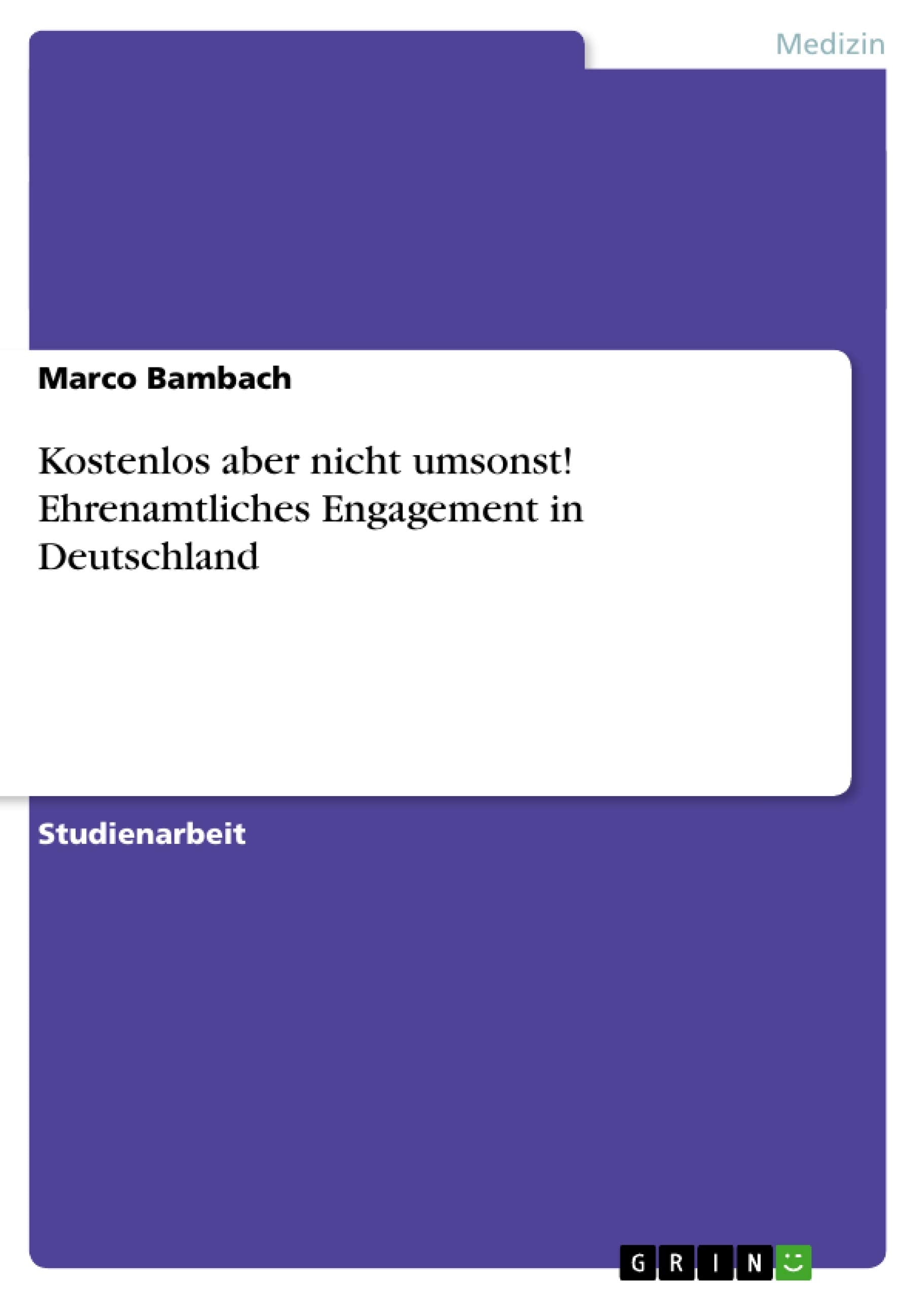 Kostenlos aber nicht umsonst! Ehrenamtliches Engagement in Deutschland Medicine
