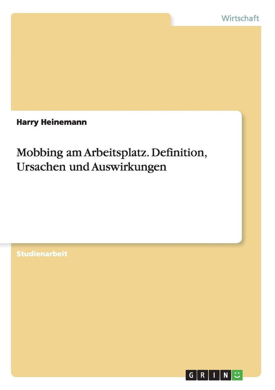 Mobbing am Arbeitsplatz. Definition, Ursachen und Auswirkungen Law