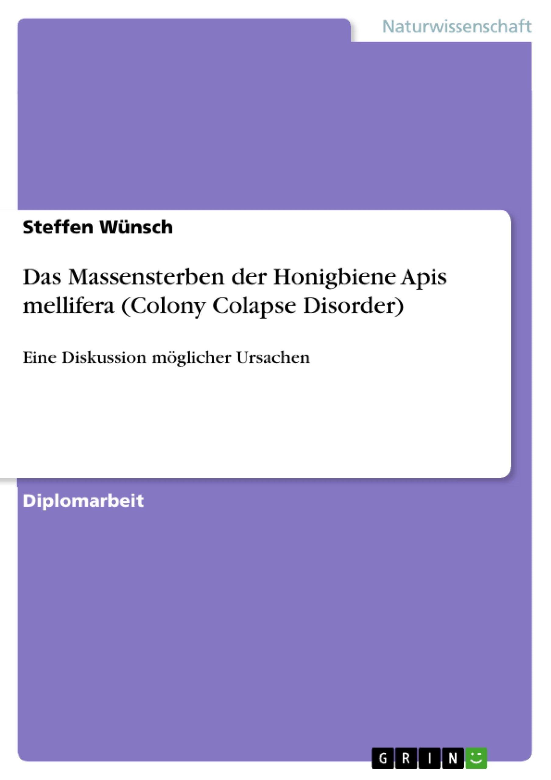 Das Massensterben der Honigbiene Apis mellifera (Colony Colapse Disorder): Eine Diskussion möglicher Ursachen Medicine