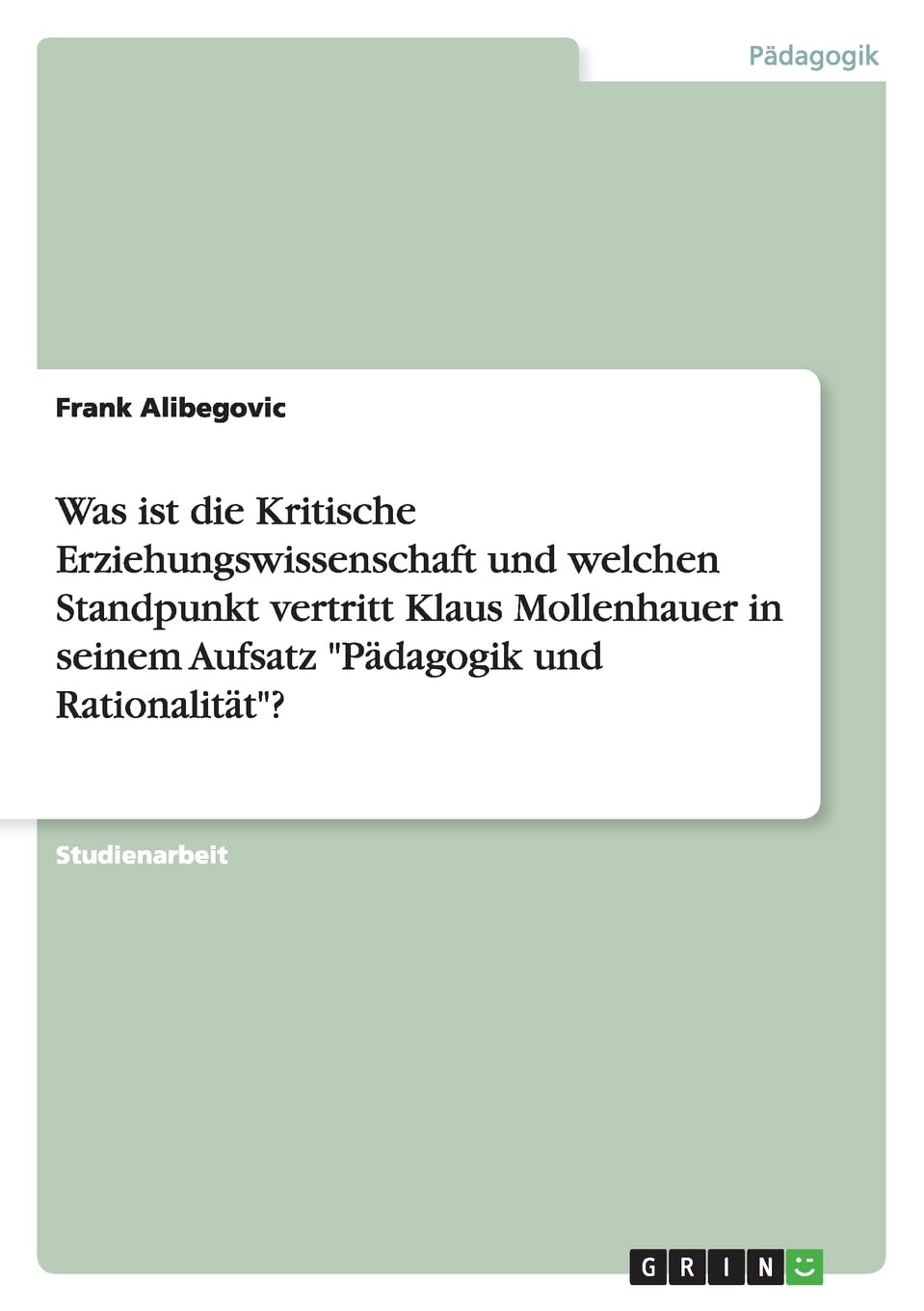 Was ist die Kritische Erziehungswissenschaft und welchen Standpunkt vertritt Klaus Mollenhauer in seinem Aufsatz "Pädagogik und Rationalität"? Learning & Reference