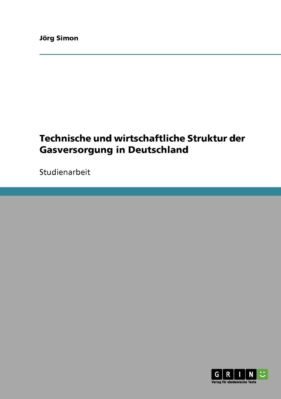 Technische und wirtschaftliche Struktur der Gasversorgung in Deutschland Law