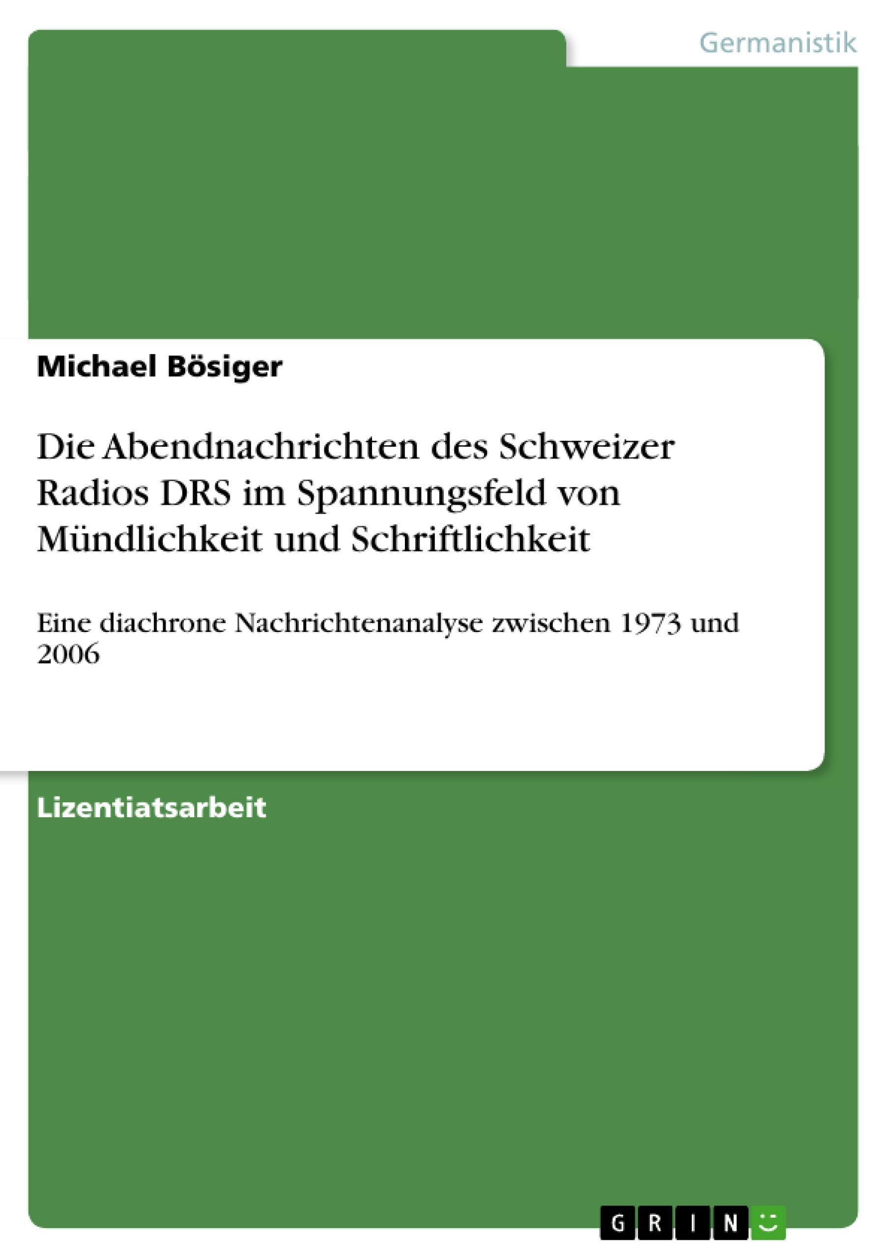 Die Abendnachrichten des Schweizer Radios DRS im Spannungsfeld von Mündlichkeit und Schriftlichkeit Social Sciences