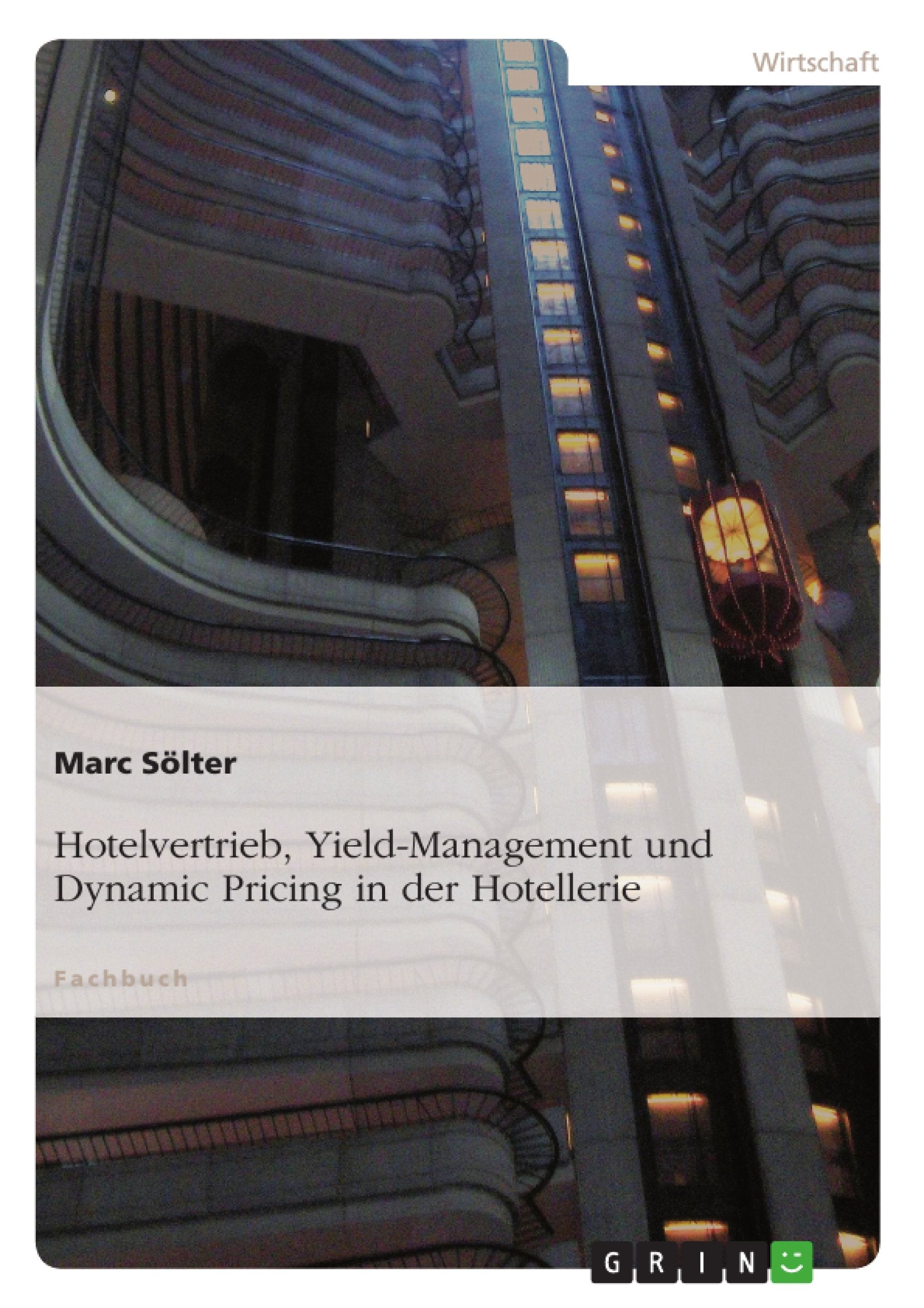 Hotelvertrieb, Yield-Management und Dynamic Pricing in der Hotellerie Business, Finance & Career