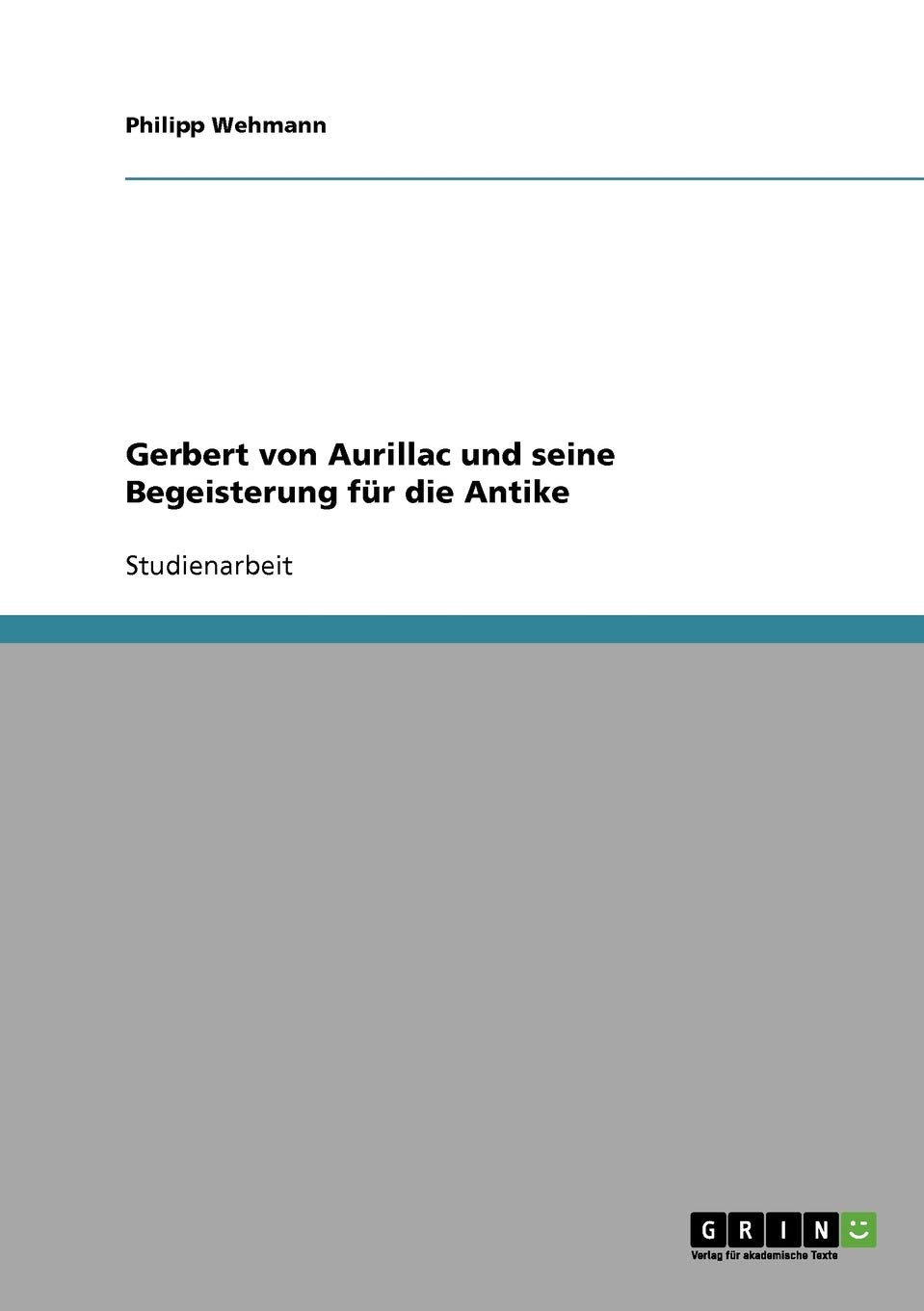 Gerbert von Aurillac und seine Begeisterung für die Antike Social Sciences