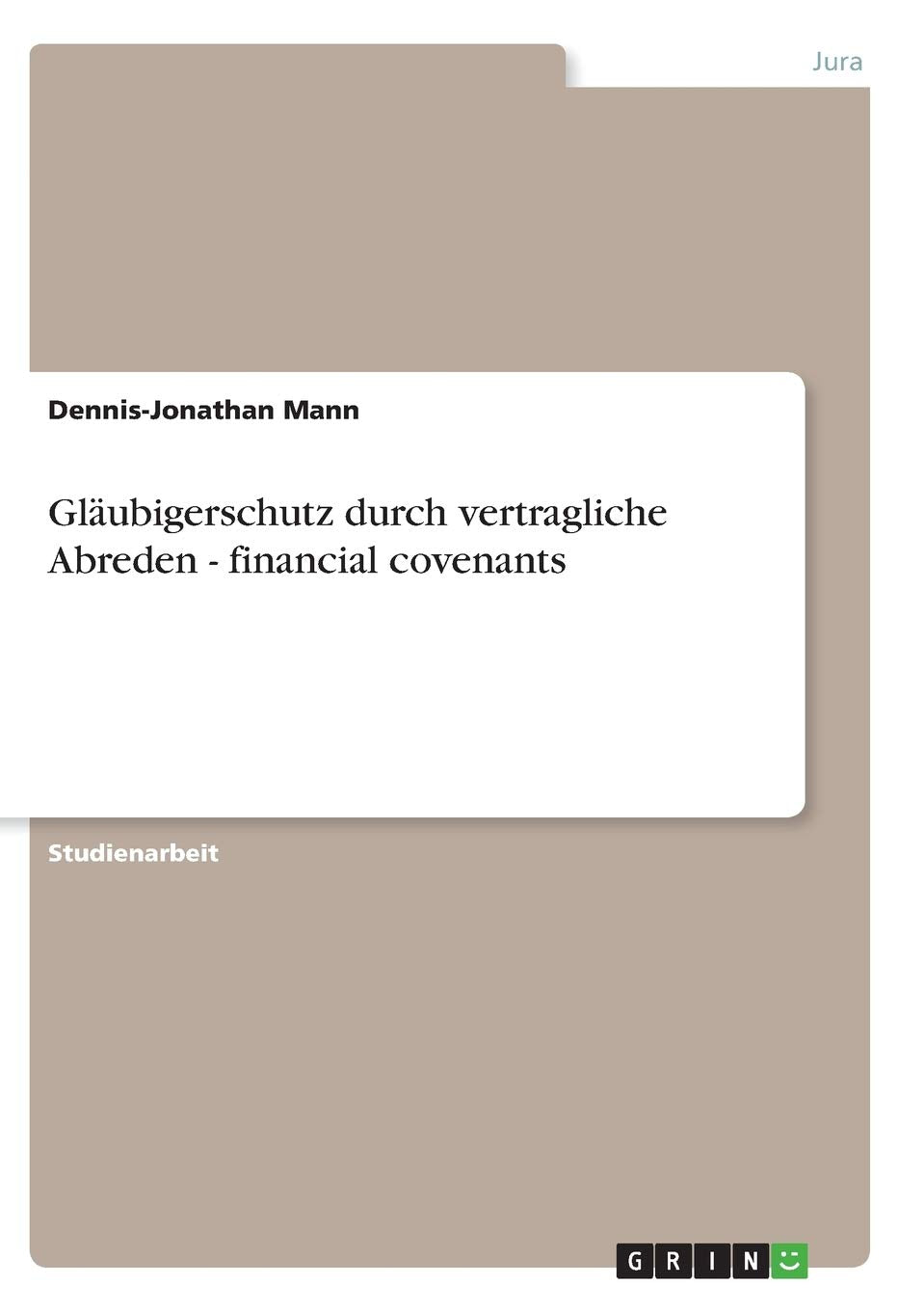 Gläubigerschutz durch vertragliche Abreden - financial covenants Law