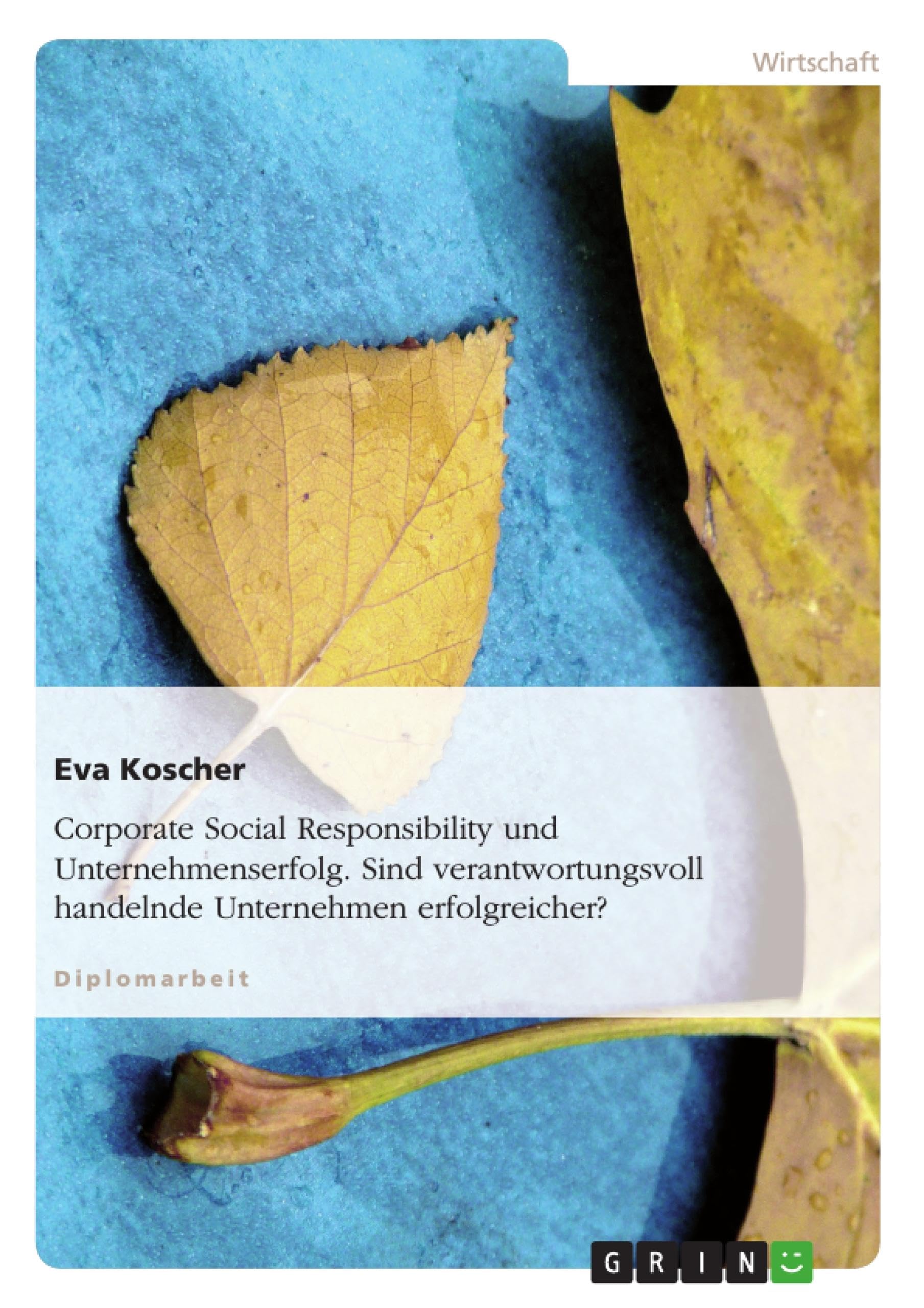 Corporate Social Responsibility und Unternehmenserfolg. Sind verantwortungsvoll handelnde Unternehmen erfolgreicher? Law