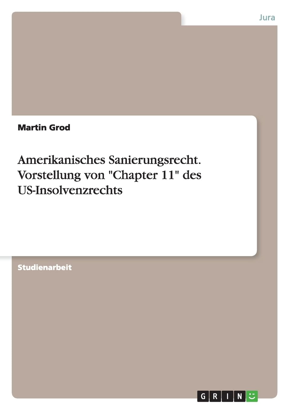 Amerikanisches Sanierungsrecht. Vorstellung von "Chapter 11" des US-Insolvenzrechts Law