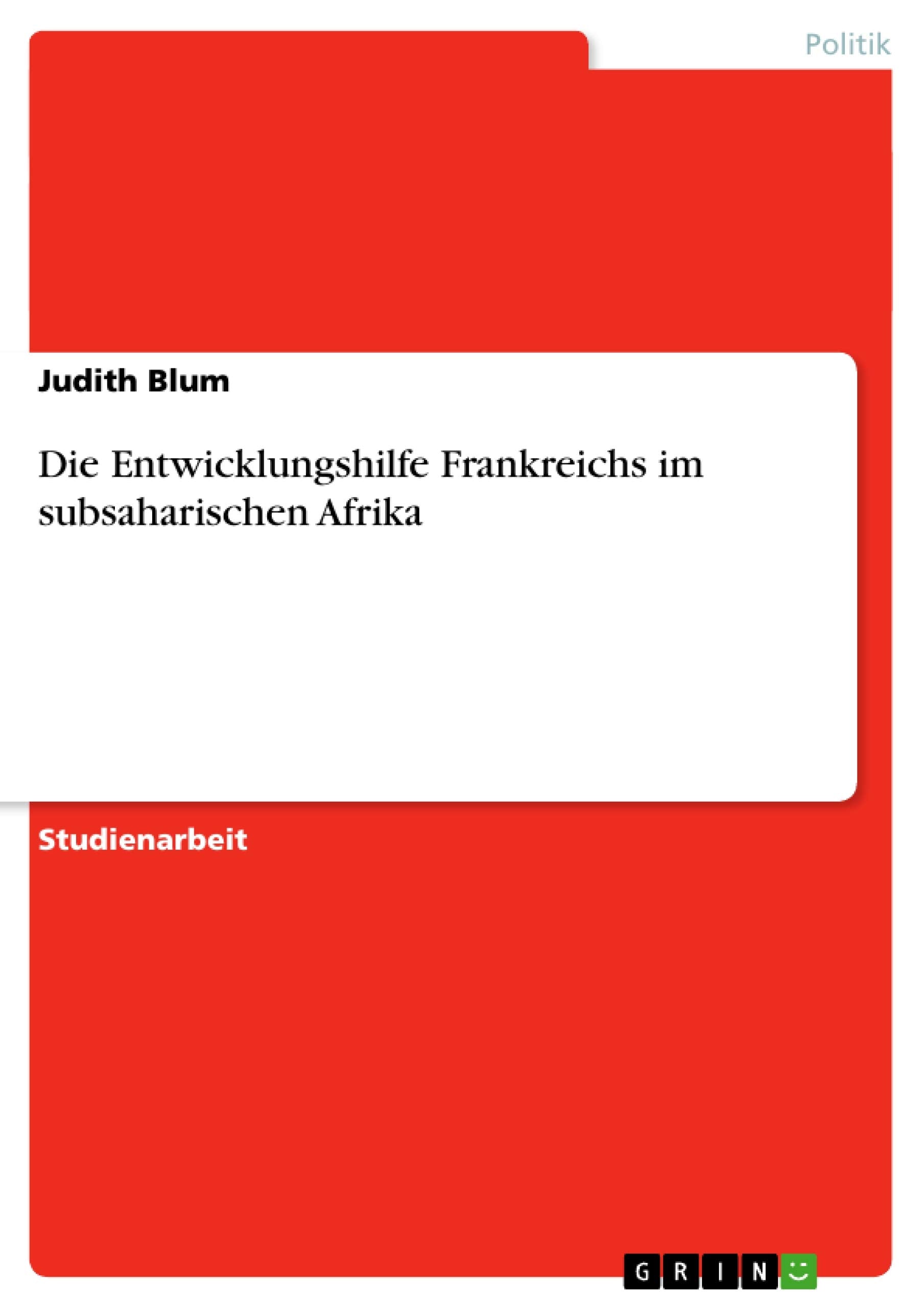 Die Entwicklungshilfe Frankreichs im subsaharischen Afrika Law