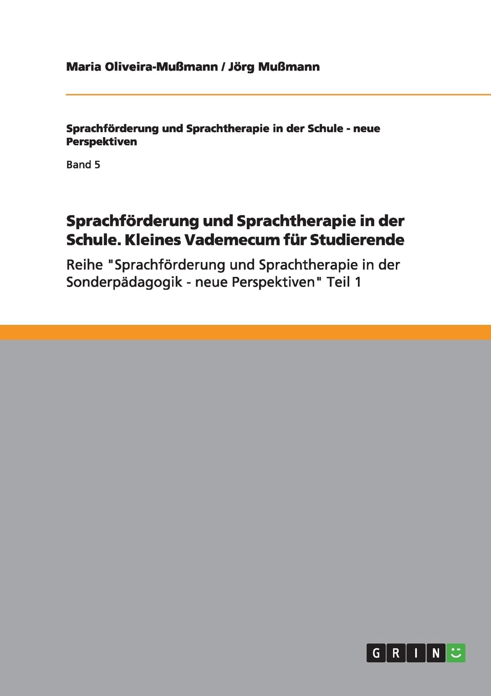 Sprachförderung und Sprachtherapie in der Schule. Kleines Vademecum für Studierende: Reihe "Sprachförderung und Sprachtherapie in der Sonderpädagogik - neue Perspektiven" Teil 1 Education & Training