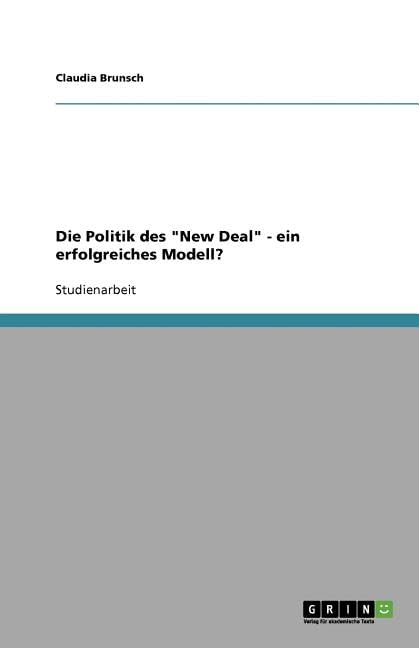 Die Politik des "New Deal" - ein erfolgreiches Modell? Politics & History