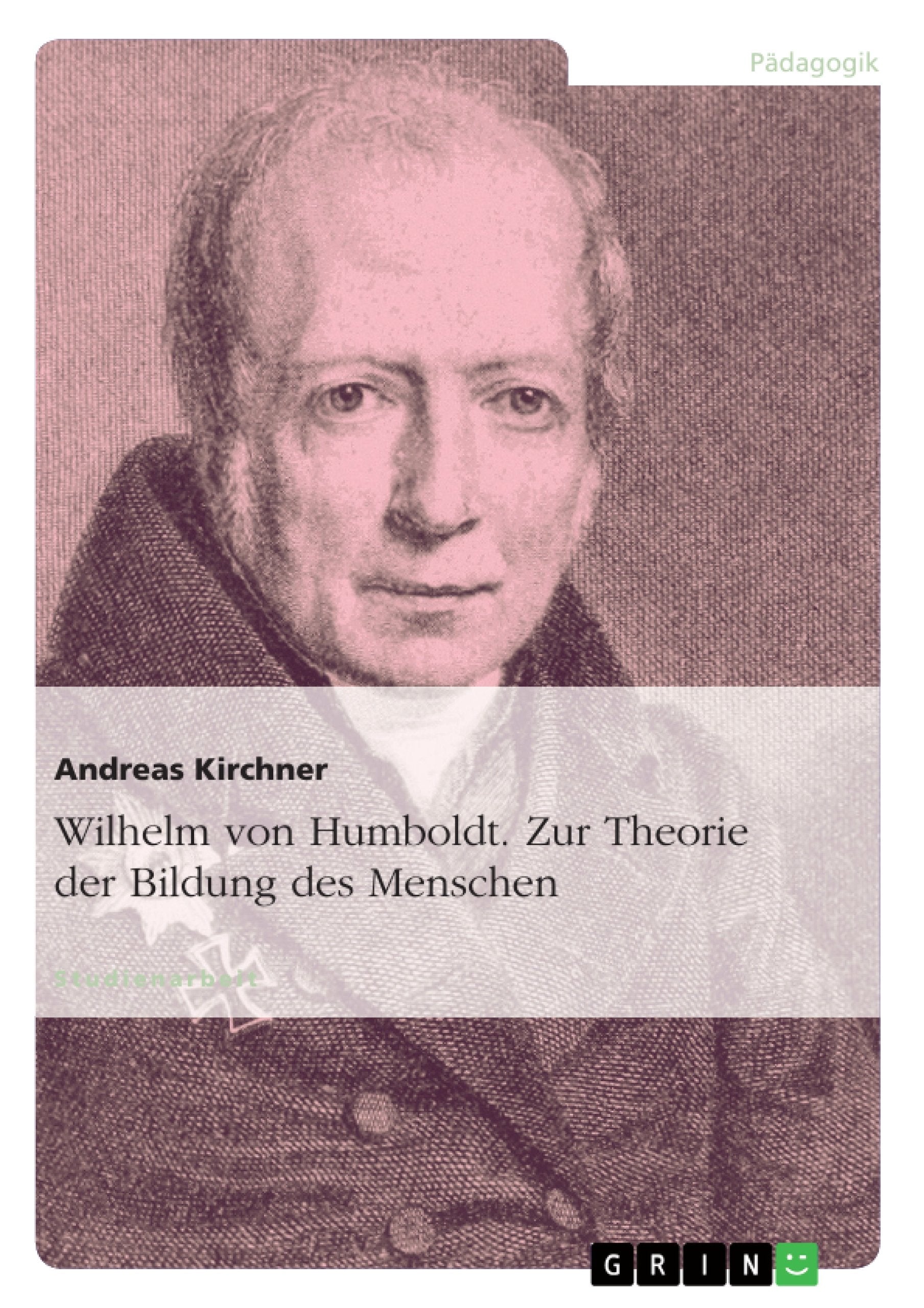 Wilhelm von Humboldt. Zur Theorie der Bildung des Menschen book