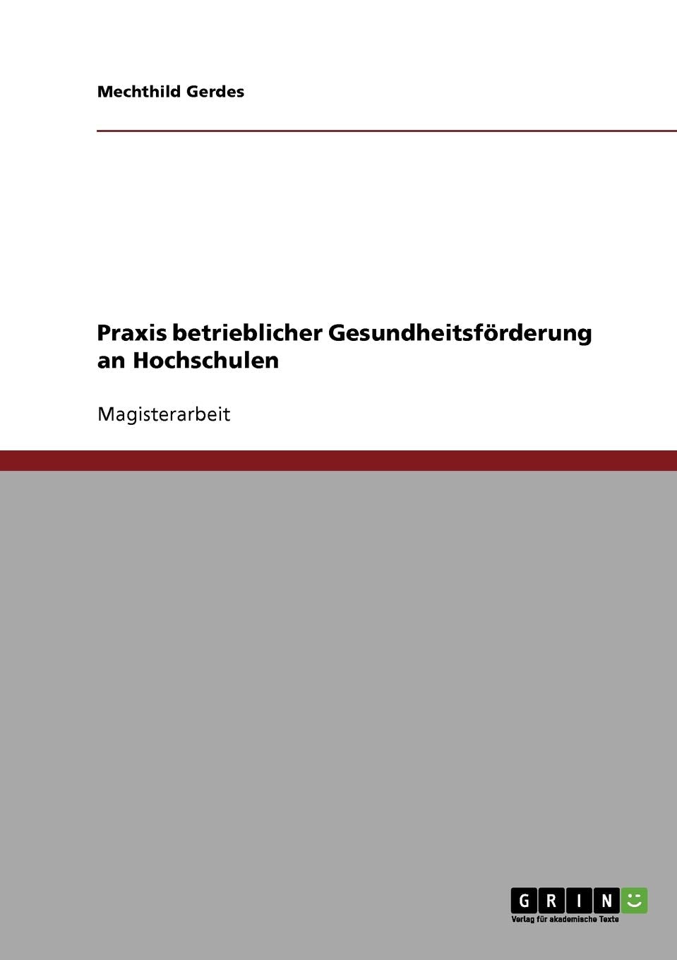 Praxis betrieblicher Gesundheitsförderung an Hochschulen: Magisterarbeit Medicine
