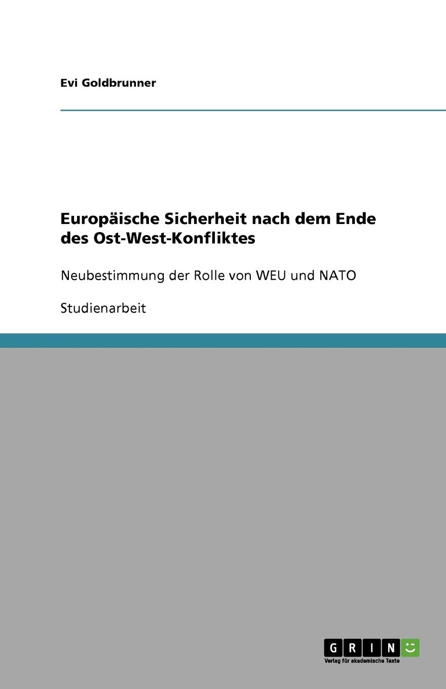 Europäische Sicherheit nach dem Ende des Ost-West-Konfliktes: Neubestimmung der Rolle von WEU und NATO Law