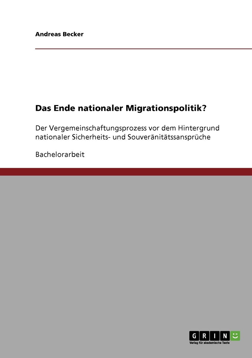 Das Ende nationaler Migrationspolitik?: Der Vergemeinschaftungsprozess vor dem Hintergrund nationaler Sicherheits- und Souveränitätssansprüche Law