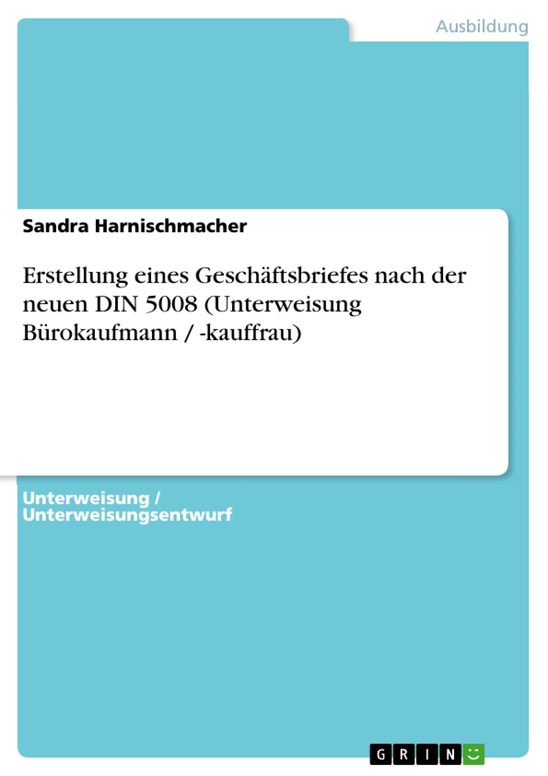 Erstellung eines Geschäftsbriefes nach der neuen DIN 5008 (Unterweisung Bürokaufmann / -kauffrau) Business, Finance & Career