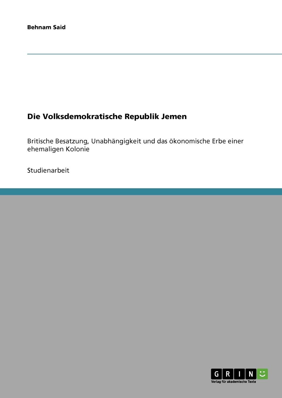 Die Volksdemokratische Republik Jemen: Britische Besatzung, Unabhängigkeit und das ökonomische Erbe einer ehemaligen Kolonie Religion & Esotericism