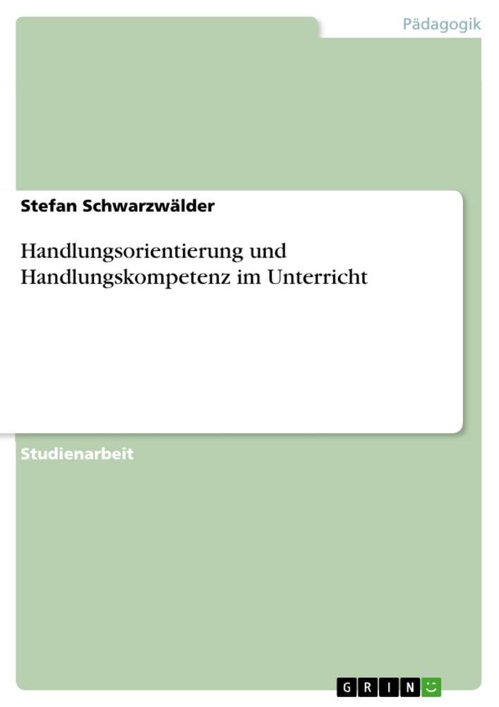 Handlungsorientierung und Handlungskompetenz im Unterricht Study Guides