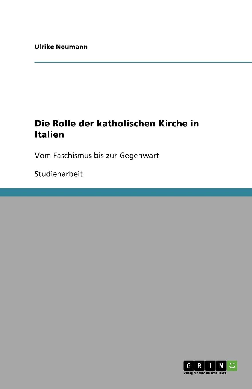 Die Rolle der katholischen Kirche in Italien: Vom Faschismus bis zur Gegenwart Foreign Languages ​​& Dictionaries