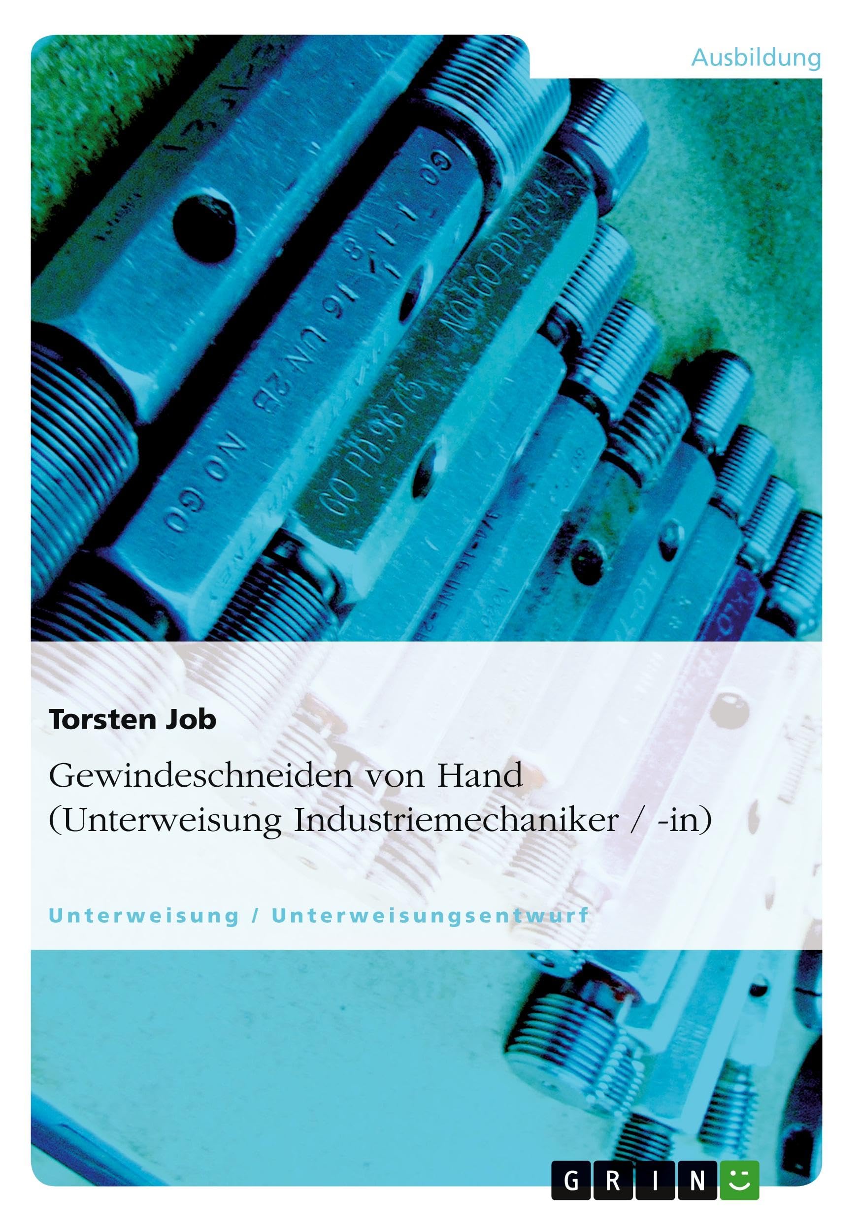 Gewindeschneiden von Hand (Unterweisung Industriemechaniker / -in) Business, Finance & Career