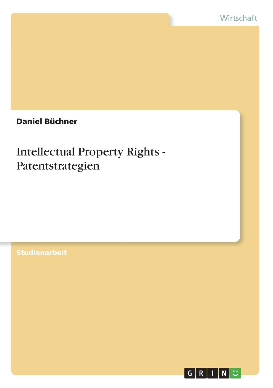 Intellectual Property Rights - Patentstrategien Law