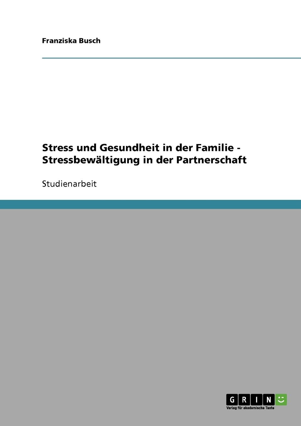 Stress und Gesundheit in der Familie - Stressbewältigung in der Partnerschaft Education & Training