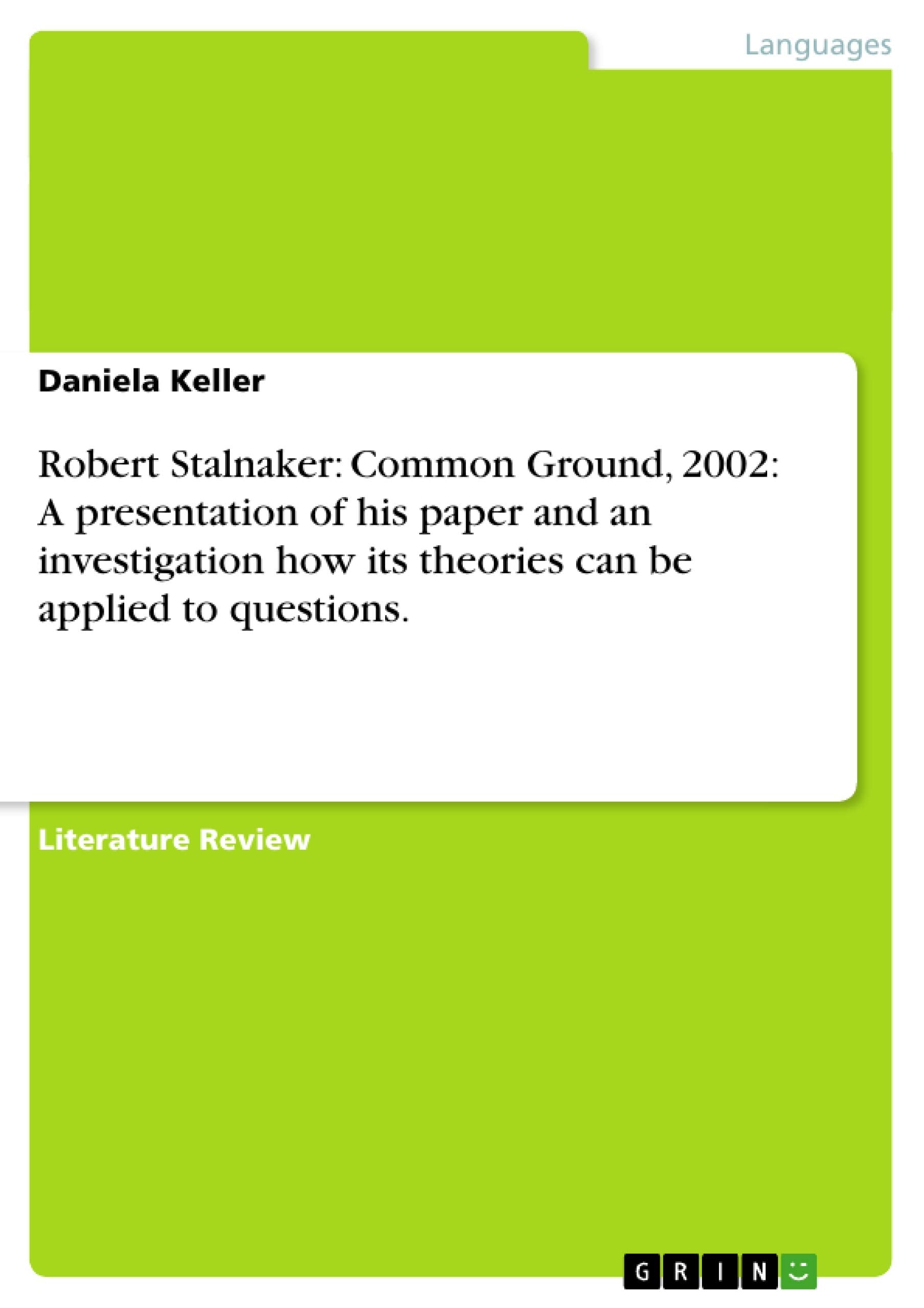 Robert Stalnaker: Common Ground, 2002: A presentation of his paper and an investigation how its theories can be applied to questions. Social Sciences