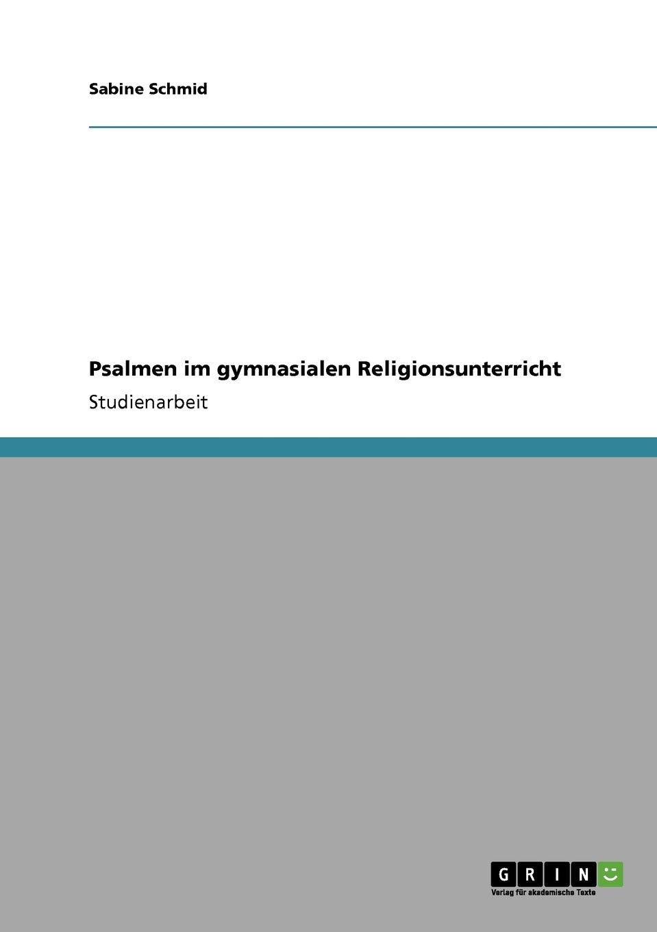 Psalmen im gymnasialen Religionsunterricht Religion & Esotericism