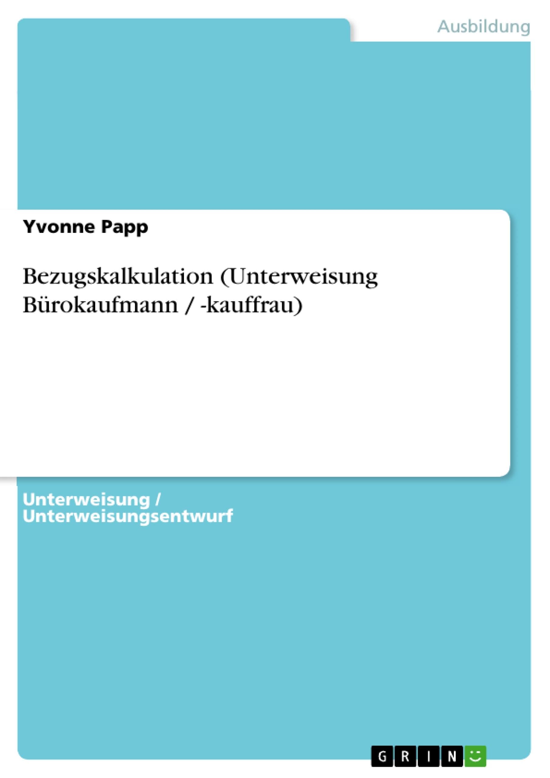Bezugskalkulation (Unterweisung Bürokaufmann / -kauffrau) Business, Finance & Career