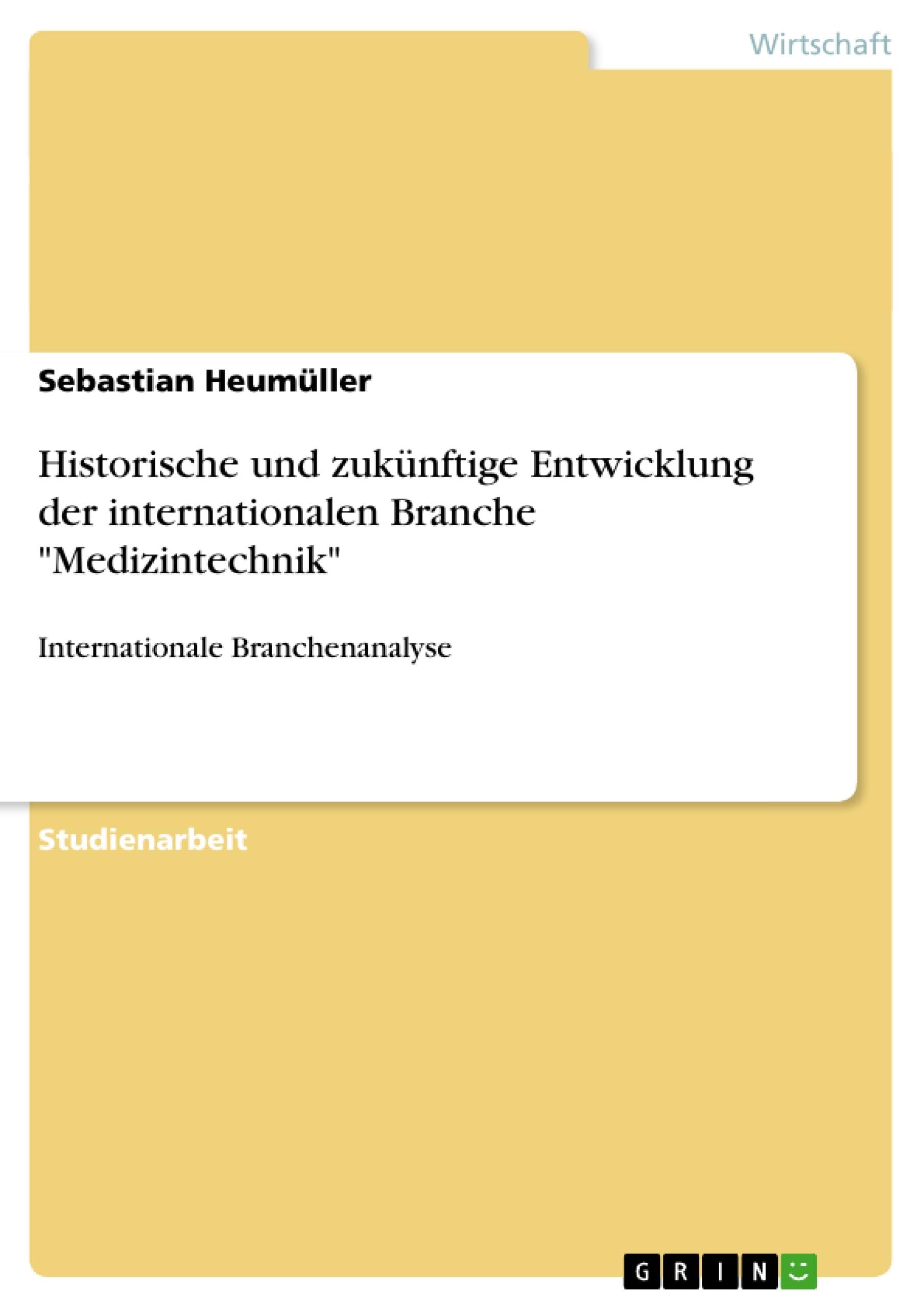 Historische und zukünftige Entwicklung der internationalen Branche "Medizintechnik": Internationale Branchenanalyse Law