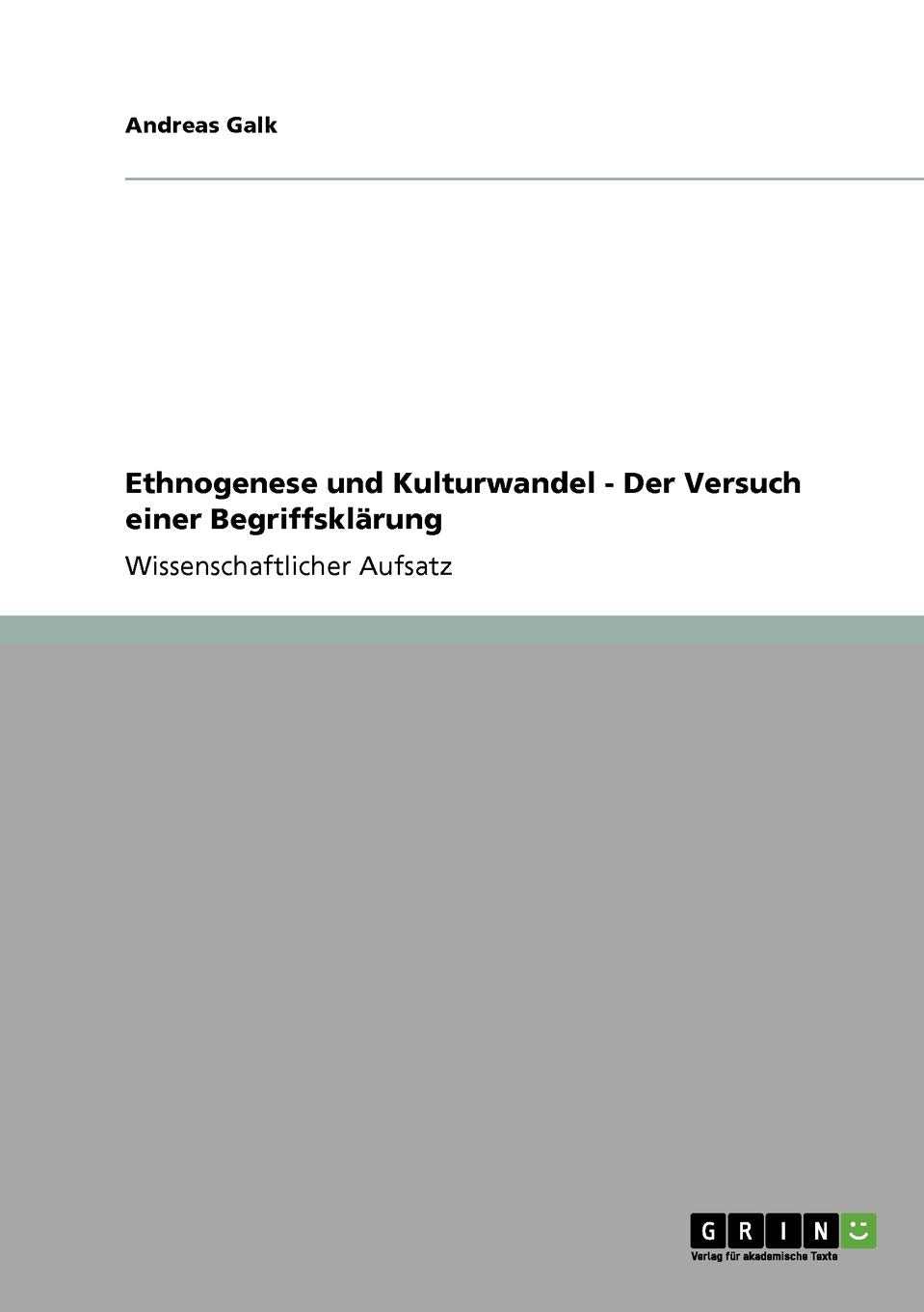 Ethnogenese und Kulturwandel - Der Versuch einer Begriffsklärung Social Sciences