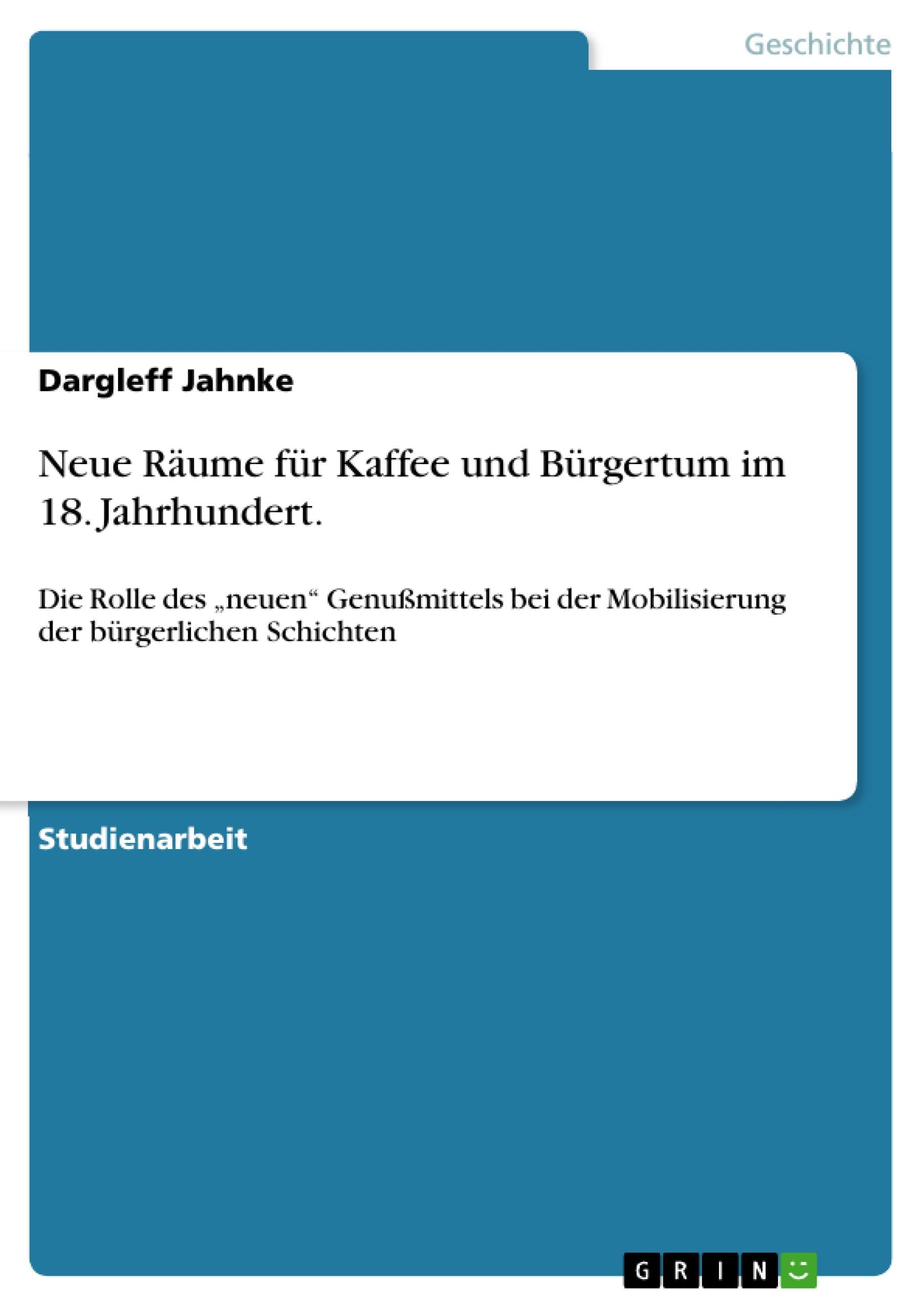 Neue Räume für Kaffee und Bürgertum im 18. Jahrhundert. Politics & History