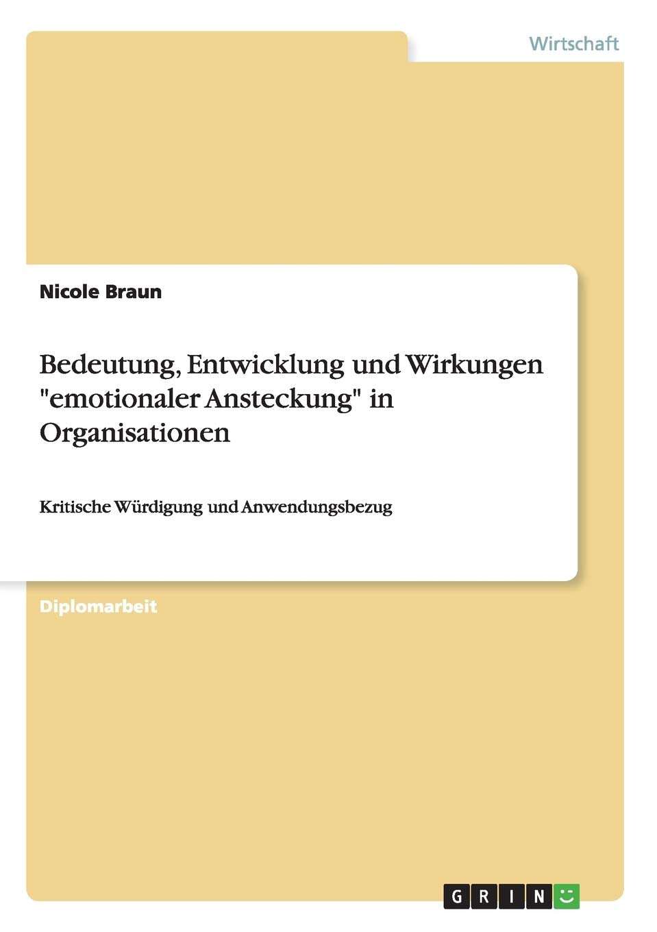 Bedeutung, Entwicklung und Wirkungen "emotionaler Ansteckung" in Organisationen: Kritische Würdigung und Anwendungsbezug Law