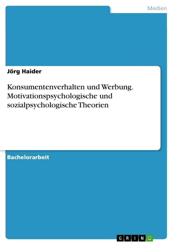 Konsumentenverhalten und Werbung. Motivationspsychologische und sozialpsychologische Theorien Law