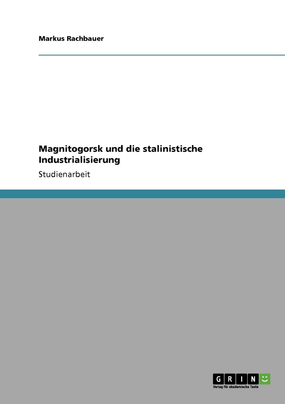 Magnitogorsk und die stalinistische Industrialisierung Social Sciences