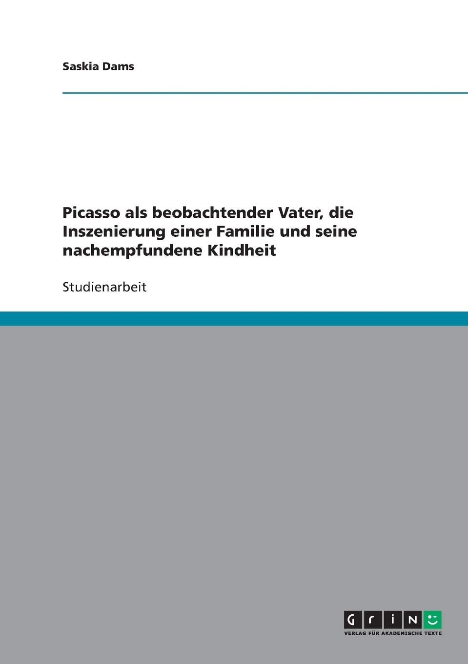 Picasso als beobachtender Vater, die Inszenierung einer Familie und seine nachempfundene Kindheit Film, Art & Culture
