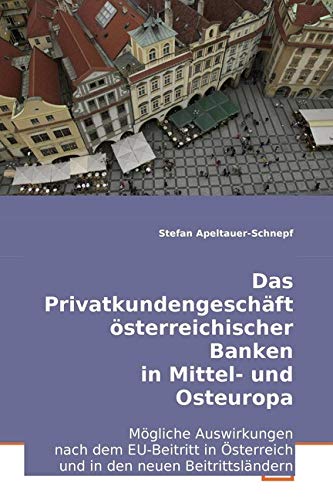 Das Privatkundengeschäft österreichischer Banken in Mittel- und Osteuropa: Mögliche Auswirkungen nach dem EU-Beitritt in Österreich und in den neuen Beitrittsländern Books