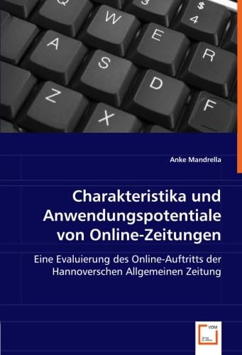 Charakteristika und Anwendungspotentiale von Online-Zeitungen: Eine Evaluierung des Online-Auftritts der Hannoverschen Allgemeinen Zeitung Law