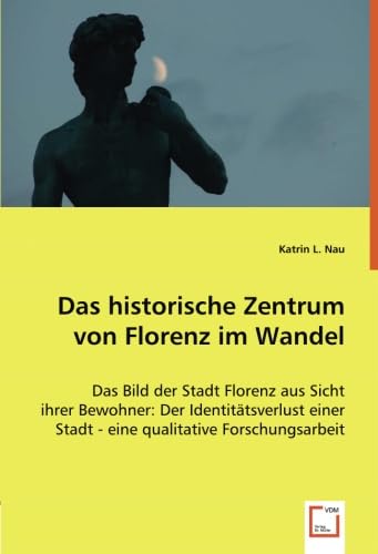 Das historische Zentrum von Florenz im Wandel: Das Bild der Stadt Florenz aus Sicht ihrer Bewohner: Der Identitätsverlust einer Stadt - eine qualitative Forschungsarbeit Law