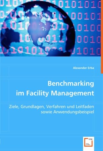 Benchmarking im Facility Management: Ziele, Grundlagen, Verfahren und Leitfaden sowie Anwendungsbeispiel Law