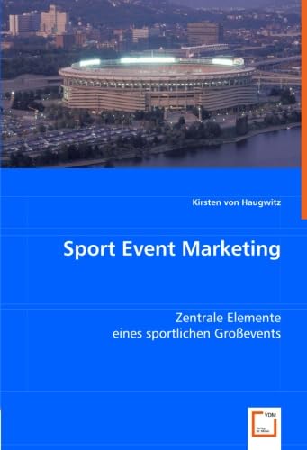 Sport Event Marketing: Zentrale Elemente eines sportlichen Großevents Law