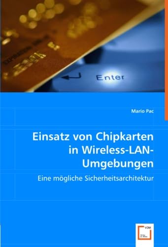 Einsatz von Chipkarten inWireless-LAN-Umgebungen: Eine mögliche Sicherheitsarchitektur Computer Science