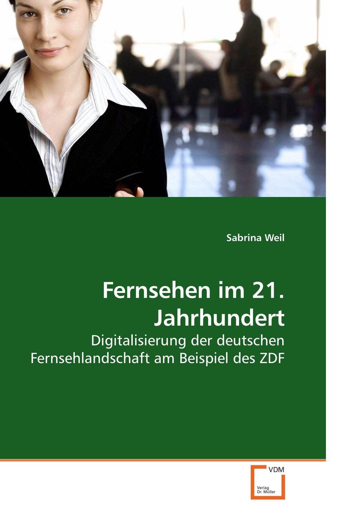 Fernsehen im 21. Jahrhundert: Digitalisierung der deutschen Fernsehlandschaft am Beispiel des ZDF Law