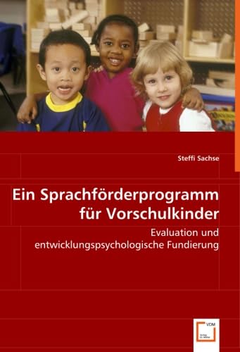 Ein Sprachförderprogramm für Vorschulkinder: Evaluation und entwicklungspsychologische Fundierung Medicine