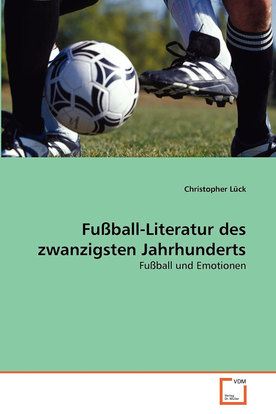Fußball-Literatur des zwanzigsten Jahrhunderts: Fußball und Emotionen Learning & Reference